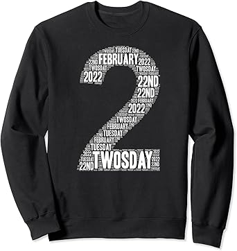 Twosday Tuesday - February 2nd 2022 - Commemorative Twosday Sweatshirt